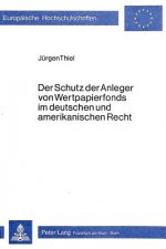 Der Schutz der Anleger von Wertpapierfonds im deutschen und amerikanischen Recht