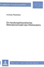 Ein handlungstheoretisches Motivationsmodell des Hilfehandelns