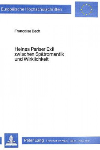 Heines Pariser Exil zwischen Spaetromantik und Wirklichkeit