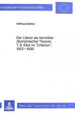Der Literat als Vermittler oekonomischer Theorie: T.S. Eliot im Â«CriterionÂ», l922-l939