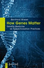 How Genes Matter - Genetic Medicine as Subjectivisation Practices
