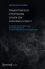 Transitorisch: Strategien gegen die Vergänglichkeit