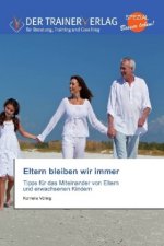 Eltern bleiben wir immer