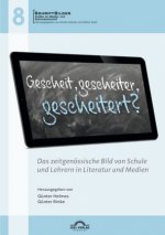 Gescheit, gescheiter, gescheitert? Das zeitgenössische Bild von Schule und Lehrern in Literatur und Medien