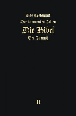 Testament Der Kommenden Zeiten - Die Bibel Der Zukunft - Teil 2