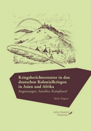 Kriegsberichterstatter in den deutschen Kolonialkriegen in Asien und Afrika