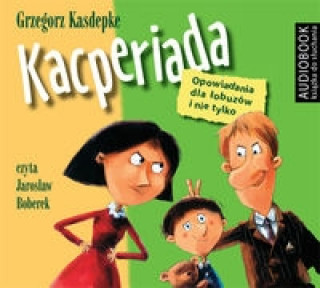 Kacperiada Opowiadania dla lobuzow i nie tylko Audiobook