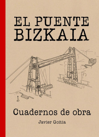 El Puente Bizkaia. Cuadernos de obra