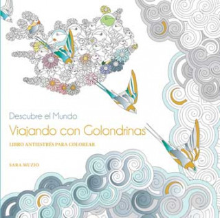 Viajando con golondrinas: Libro antiestrés para colorear