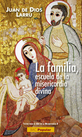 LA FAMILIA, ESCUELA DE MISERICORDIA DIVINA