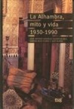 La Alhambra, mito y vida 1930-1990