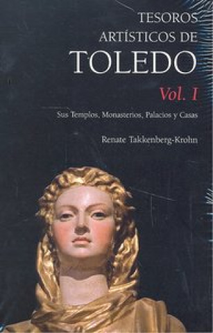 Tesoros artísticos de Toledo : sus templos, monasterios, palacios y casas