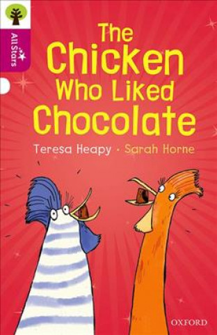 Oxford Reading Tree All Stars: Oxford Level 10: The Chicken Who Liked Chocolate (Teresa Heapy)(Brožovaná)