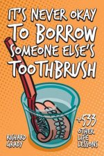 It's Never Okay to Borrow Someone Else's Toothbrush