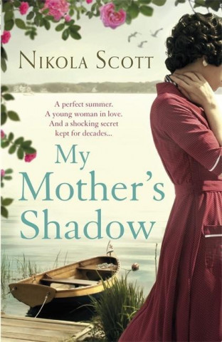 My Mother's Shadow: the Unputdownable Summer Read About a Mother's Shocking Secret That Changed Everything