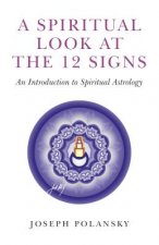 Spiritual Look at the 12 Signs, A - An Introduction to Spiritual Astrology