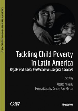 Tackling Child Poverty in Latin America - Rights and Social Protection in Unequal Societies