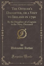 The Officer's Daughter, or a Visit to Ireland in 1790, Vol. 3 of 4