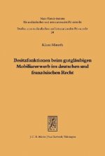Besitzfunktionen beim gutglaubigen Mobiliarerwerb im deutschen und franzoesischen Recht