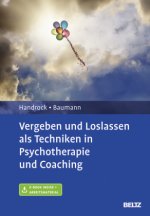 Vergeben und Loslassen in Psychotherapie und Coaching, m. 1 Buch, m. 1 E-Book