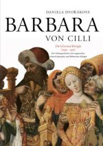 Barbara Von CILLI: Die Schwarze Koenigin (1392-1451)