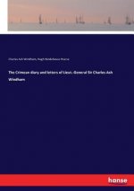 Crimean diary and letters of Lieut.-General Sir Charles Ash Windham