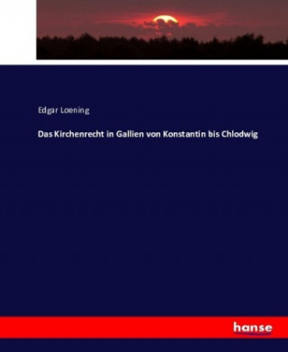 Kirchenrecht in Gallien von Konstantin bis Chlodwig