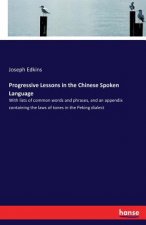 Progressive Lessons in the Chinese Spoken Language