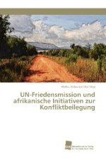 UN-Friedensmission und afrikanische Initiativen zur Konfliktbeilegung