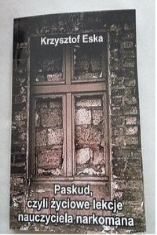 Paskud czyli zyciowe lekcje nauczyciela narkomana