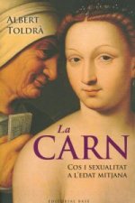 La Carn. Cos i sexualitat a l'Edat Mitjana : Cos i sexualitat a l'Edat Mitjana