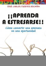 Aprenda a estresarse: Como convertir una amenaza en una oportunidad