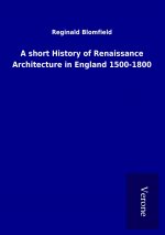A short History of Renaissance Architecture in England 1500-1800