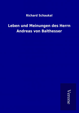 Leben und Meinungen des Herrn Andreas von Balthesser