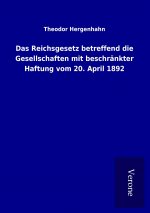 Das Reichsgesetz betreffend die Gesellschaften mit beschränkter Haftung vom 20. April 1892