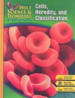 Holt Science & Technology: Cells, Heredity, and Classification