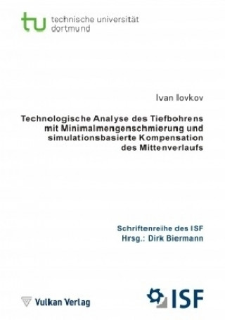 Technologische Analyse des Tiefbohrens mit Minimalmengenschmierung und simulationsbasierte Kompensation des Mittenverlaufs