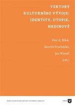 Vektory kulturního vývoje: identity, utopie, hrdinové