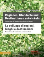 Regionen, Standorte und Destinationen entwickeln - Lo sviluppo di regioni, luoghi e destinazioni