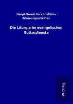 Die Liturgie im evangelischen Gottesdienste