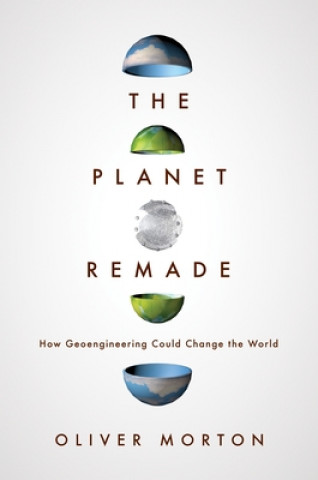 Planet Remade - How Geoengineering Could Change the World