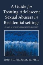 Guide for Treating Adolescent Sexual Abusers in Residential settings