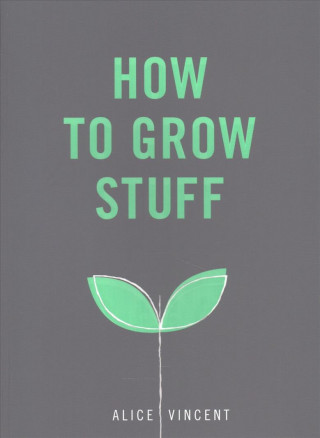 How to Grow Stuff