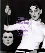 Gillian Wearing and Claude Cahun