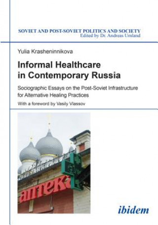 Informal Healthcare in Contemporary Russia - Sociographic Essays on the Post-Soviet Infrastructure for Alternative Healing Practices