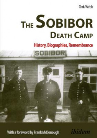 Sobibor Death Camp - History, Biographies, Remembrance