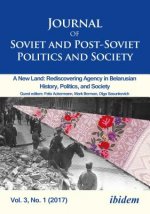 Journal of Soviet and Post-Soviet Politics and S - 2017/1: A New Land: Rediscovering Agency in Belarusian History, Politics, and Society