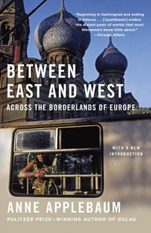 Between East and West: Across the Borderlands of Europe