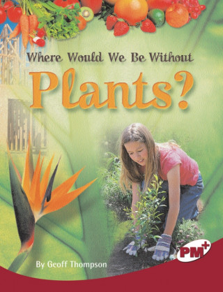 WHERE WOULD WE BE W/O PLANTS