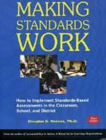 Making Standards Work: How to Implement Standards-Based Assessments in the Classroom, School, and District